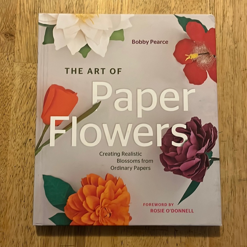 The Art of Paper Flowers By Bobby Pearce